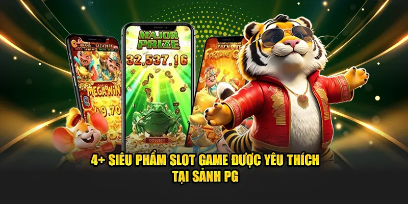 4+ siêu phẩm slot game được yêu thích tại sảnh PG