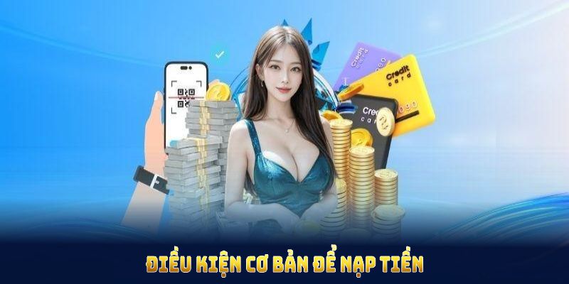 Điều kiện cơ bản để nạp tiền GOOD88 thuận lợi và không phát sinh sự cố