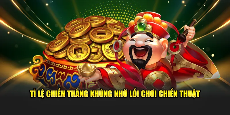 Tỉ lệ chiến thắng khủng nhờ lối chơi chiến thuật